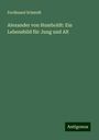 Ferdinand Schmidt: Alexander von Humboldt: Ein Lebensbild für Jung und Alt, Buch