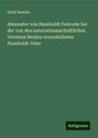 Adolf Bastian: Alexander von Humboldt Festrede bei der von den naturwissenschaftlichen Vereinen Berlins veranstalteten Humboldt-Feier, Buch