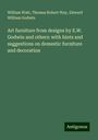 William Watt: Art furniture from designs by E.W. Godwin and others: with hints and suggestions on domestic furniture and decoration, Buch