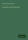 Randal Howland Roberts: Asia Minor and the Caucasus, Buch