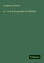 George Ward Nichols: Art education applied to industry, Buch