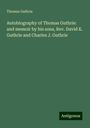Thomas Guthrie: Autobiography of Thomas Guthrie: and memoir by his sons, Rev. David K. Guthrie and Charles J. Guthrie, Buch