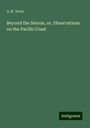 A. H. Tevis: Beyond the Sierras, or, Observations on the Pacific Coast, Buch