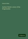 Edward Gilliat: Gilliat, E: Asylum Christi: a story of the Dragonnades, Buch