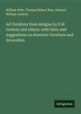 William Watt: Art furniture from designs by E.W. Godwin and others: with hints and suggestions on domestic furniture and decoration, Buch