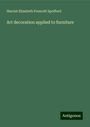Harriet Elizabeth Prescott Spofford: Art decoration applied to furniture, Buch