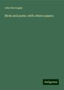 John Burroughs: Birds and poets, with others papers, Buch