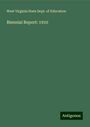 West Virginia State Dept. Of Education: Biennial Report: 1910, Buch