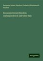 Benjamin Robert Haydon: Benjamin Robert Haydon: correspondence and table-talk, Buch