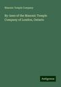 Masonic Temple Company: By-laws of the Masonic Temple Company of London, Ontario, Buch