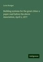 Lorin Blodget: Building systems for the great cities: a paper read before the above Association, April 5, 1877, Buch