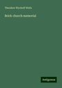 Theodore Wyckoff Wells: Brick church memorial, Buch