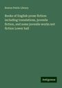Boston Public Library: Books of English prose fiction: including translations, juvenile fiction, and some juvenile works not fiction Lower hall, Buch