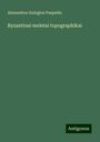Alexandros Ge¿rgiou Paspat¿s: Byzantinai meletai topographikai, Buch