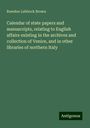 Rawdon Lubbock Brown: Calendar of state papers and manuscripts, relating to English affairs existing in the archives and collection of Venice, and in other libraries of northern Italy, Buch