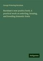 George Pickering Burnham: Burnham's new poultry book. A practical work on selecting, housing, and breeding domestic fowls, Buch