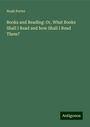 Noah Porter: Books and Reading: Or, What Books Shall I Read and how Shall I Read Them?, Buch