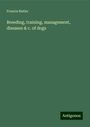Francis Butler: Breeding, training, management, diseases & c. of dogs, Buch