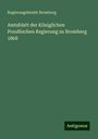 Regierungsbezirk Bromberg: Amtsblatt der Königlichen Preußischen Regierung zu Bromberg 1868, Buch