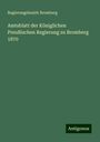 Regierungsbezirk Bromberg: Amtsblatt der Königlichen Preußischen Regierung zu Bromberg 1870, Buch