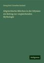 Georg Karl Cornelius Gerland: Altgriechische Märchen in der Odyssee: ein Beitrag zur vergleichenden Mythologie, Buch