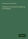 Regierungsbezirk Königsberg: Amtsblatt der Preussischen Regierung zu Königsberg, Buch