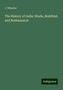 J. Wheeler: The History of India: Hindu, Buddhist, and Brahmanical, Buch