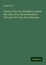 Kingston N. Y.: Charter of the city of Kingston, passed May 29th, 1872, and as amended in 1875 and 1877: also, city ordinances, Buch