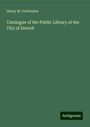 Henry M. Crittenden: Catalogue of the Public Library of the City of Detroit, Buch