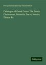 Percy Gardner Barclay Vincent Head: Catalogue of Greek Coins: The Tauric Chersonese, Sarmatia, Dacia, Moesia, Thrace &c., Buch