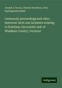 Joseph J. Green: Centennial proceedings and other historical facts and incidents relating to Newfane, the county seat of Windham County, Vermont, Buch