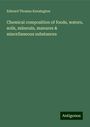 Edward Thomas Kensington: Chemical composition of foods, waters, soils, minerals, manures & miscellaneous substances, Buch