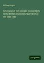 William Wright: Catalogue of the Ethiopic manuscripts in the British museum acquired since the year 1847, Buch