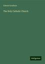 Edward Goulburn: The Holy Catholic Church, Buch