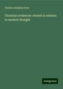 Charles Adolphus Row: Christian evidences viewed in relation to modern thought, Buch