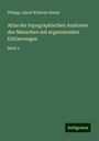 Philipp Jakob Wilhelm Henke: Atlas der topographischen Anatomie des Menschen mit ergaenzenden Erklaerungen, Buch