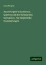 Anna Bergner: Anna Bergner's Kochbuch; Quintessenz der rheinischen Kochkunst. Für bürgerliche Haushaltungen, Buch