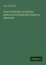 Karl Von Weber: Anna Churfürstin zu Sachsen, geboren aus Königlichem Stamm zu Dänemark, Buch