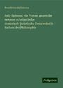 Benedictus De Spinoza: Anti-Spinoza: ein Protest gegen die modern-scholastische romanisch-juristische Denkweise in Sachen der Philosophie, Buch