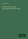 Victor Hensen: Arbeiten aus dem Kieler physiologischen Institut 1868, Buch