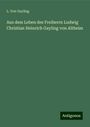 L. von Gayling: Aus dem Leben des Freiherrn Ludwig Christian Heinrich Gayling von Altheim, Buch