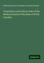 Medical Society of the State of North Carolina: Constitution and rules of order of the Medical Society of the State of North Carolina, Buch