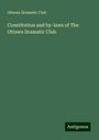 Ottawa Dramatic Club: Constitution and by-laws of The Ottawa Dramatic Club, Buch