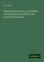 W. T. Pratt: Colonial experiences ; or, Incidents and reminiscences of thirty-four years in New Zealand, Buch