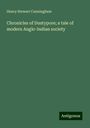 Henry Stewart Cunningham: Chronicles of Dustypore; a tale of modern Anglo-Indian society, Buch