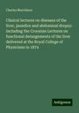 Charles Murchison: Clinical lectures on diseases of the liver, jaundice and abdominal dropsy: including the Croonian Lectures on functional derangements of the liver delivered at the Royal College of Physicians in 1874, Buch