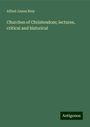 Alfred James Bray: Churches of Christendom; lectures, critical and historical, Buch