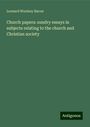 Leonard Woolsey Bacon: Church papers: sundry essays in subjects relating to the church and Christian society, Buch