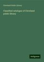 Cleveland Public Library: Classified catalogue of Cleveland public library, Buch