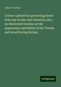 John P. Culver: Culver's patent for protecting wood from sea worms and Limnoria; also, an illustrated treatise on the appearance and habits of the Teredo and wood boring shrimp, Buch